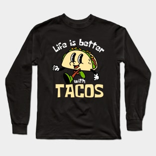 Life Is Better With Tacos Taco Mascot Funny Long Sleeve T-Shirt